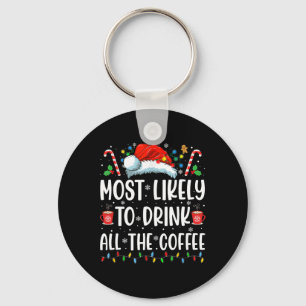 Porte-clés Plus susceptible de boire tout le café Amusant Fam