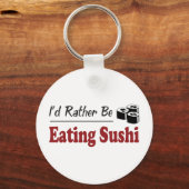 Porte-clés Plutôt Manger Du Sushi (Recto)