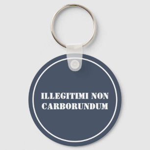 Porte-clés Porte - clé Illégitimi Non Carborundum