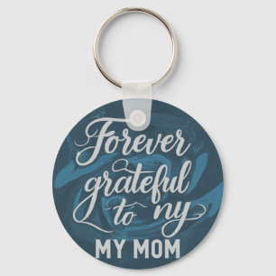 Porte-clés Pour toujours Grateful to My Mom - Aluminum cercle