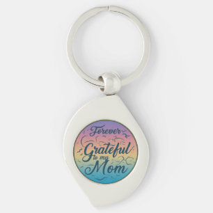 Porte-clés Pour toujours Grateful to My Mom - Metal Porte - c