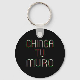 Porte-clés Pour Votre Mur Chinga Tu Muro Shirt Anti Trump