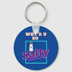 Porte-clés Pourquoi R U So Salty