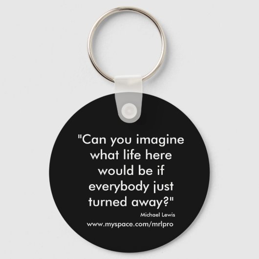 Porte-clés "Pouvez-vous imaginer ce que serait la vie ici si  (Recto)