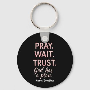 Porte-clés Pray Wait Trust - Dieu a un plan Inspiration