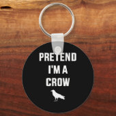 Porte-clés Pretend I'm A Crow Funny Lazy Easy Diy Halloween C (Recto)