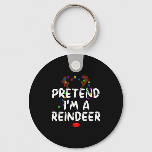 Porte-clés Pretend I'm A Reindeer Tee Funny Reindeer Christma (Recto)