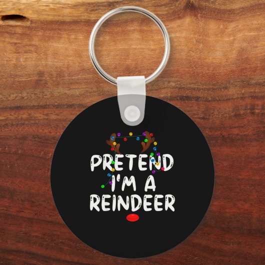 Porte-clés Pretend I'm A Reindeer Tee Funny Reindeer Christma (Recto)