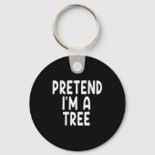 Porte-clés Pretend I'm A Tree Funny Lazy Last Minute Hallowee (Recto)