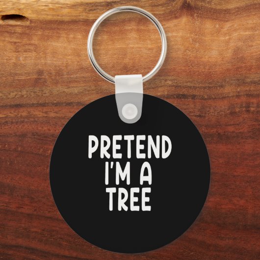 Porte-clés Pretend I'm A Tree Funny Lazy Last Minute Hallowee (Recto)