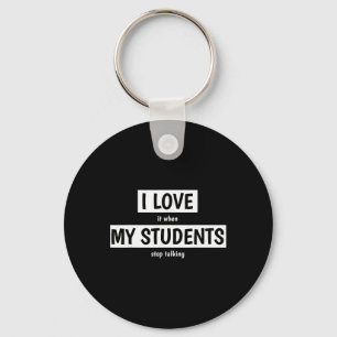 Porte-clés Prof amusant J'adore quand mes étudiants arrêtent
