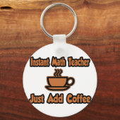 Porte-clés Professeur Instant De Maths...Juste Ajouter Du Caf (Recto)