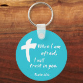 Porte-clés Psalm 56: When I am Afraid I Will Trust in You (Recto)