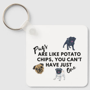 Porte-clés Pugs sont comme des chips – Drôle Pug