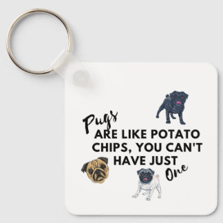 Porte-clés Pugs sont comme des chips – Drôle Pug
