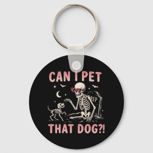 Porte-clés Puis-Je Faire Paître Ce Chien Drôle Skeleton Hallo