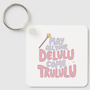Porte-clés Puisse Tous Vos Delulu Venir Trulululu