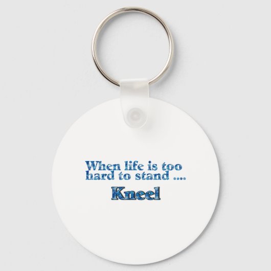 Porte-clés Quand La Vie Est Trop Difficile Pour Se Tenir À ge (Recto)