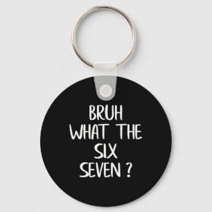 Porte-clés Quel est le mème Bruh 67 drôle Six Seven Gen Alpha