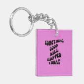 Porte-clés Quelque chose de bon se passera aujourd'hui, Inspi (Devant gauche)