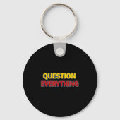 Porte-clés Question Everything Bold Tygraphy Graphic  (Recto)