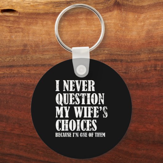 Porte-clés Quote I Never Question My Wife's Choices Husband  (Recto)