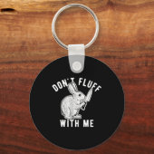 Porte-clés Rabbit Don't Fluff With Me  (Recto)