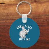 Porte-clés Rabbit Don't Fluff With Me  (Recto)