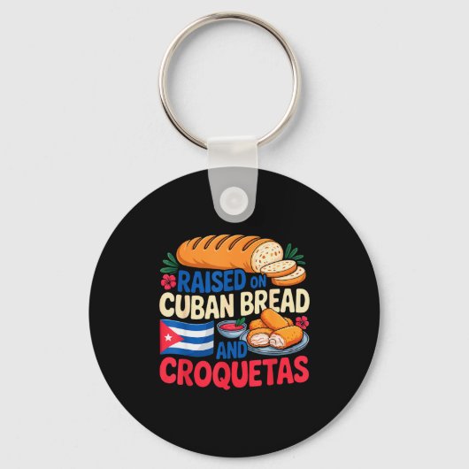 Porte-clés Raised On Cuban Bread And Croquetas Cuba Flag Cuba (Recto)