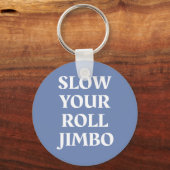 Porte-clés Ralentissez Votre Porte - clé Jimbo Roll (Recto)