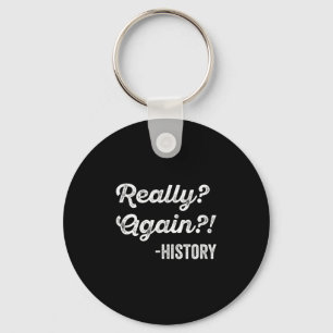 Porte-clés Really_ again!_ Histoire Professeur d'histoire Fun