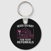 Porte-clés Realtor Never To Busy For Your Referrals  (Recto)