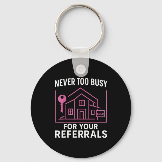 Porte-clés Realtor Never To Busy For Your Referrals (Recto)