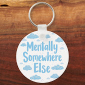 Porte-clés Relatable "Mentally Somewhere Else" with Clouds (Recto)