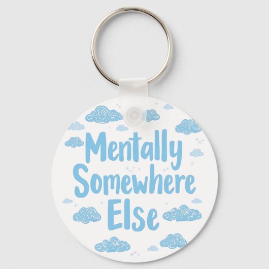 Porte-clés Relatable "Mentally Somewhere Else" with Clouds (Verso)