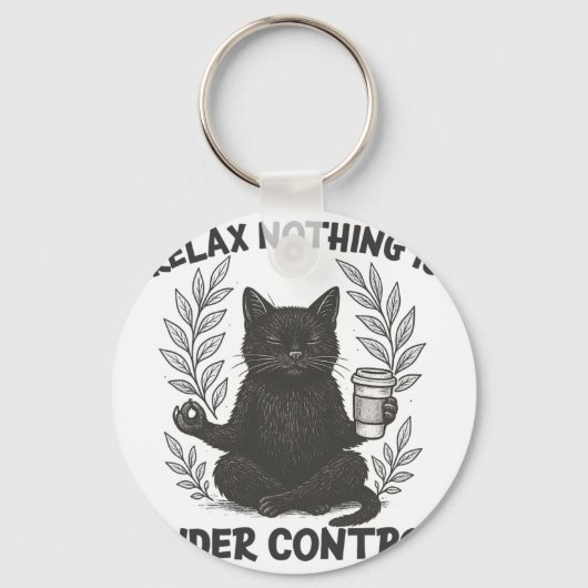 Porte-clés Relax Nothing Is Under Control Funny Sarcastic Cat (Recto)
