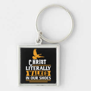 Porte-clés Religion - Le Christ a littéralement marché dans n