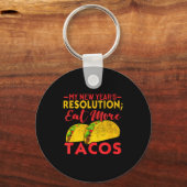 Porte-clés Resolution Eat More Tacos Funny New Year Holiday  (Recto)