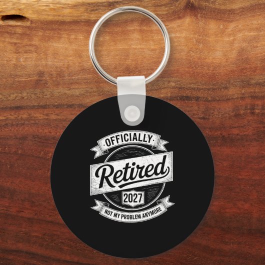 Porte-clés Retired 2027 Not My Problem Anymore Funny Retireme (Recto)