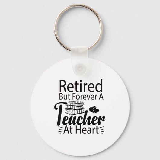 Porte-clés Retired But Forever A Teacher At Heart Retirement (Recto)