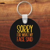 Porte-clés Retro Funny Quote Sorry For What My Face Said (Recto)