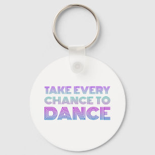 Porte-clés Retro Prenez Chaque Chance De Danse I Love Dancing