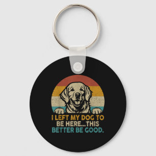 Porte-clés Retro Vintage J'Ai Laissé Mon Chien Être Là Mieux