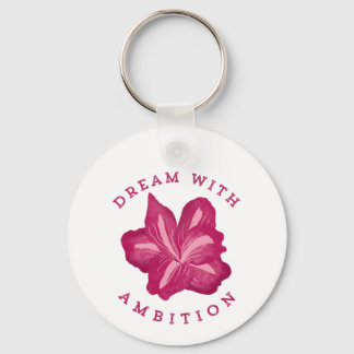 Porte-clés Rêver avec Ambition Amaryllis Inspiration