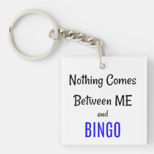 Porte-clés "Rien ne vient entre moi et BINGO"