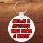 Porte-clés Rien N'Est Impossible...Dentiste (Recto)