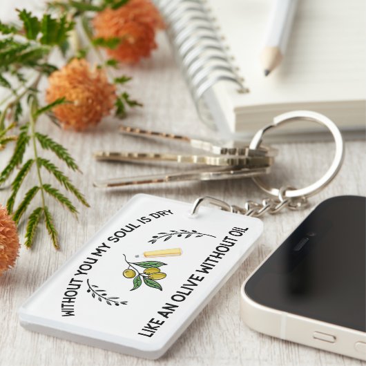 Porte-clés Sans vous l'âme est sèche comme une olive sans hui (Devant droit)