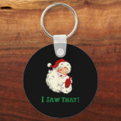 Porte-clés Santa I Saw That Funny Christmas Santa's Watching (Recto)