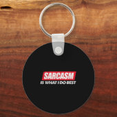 Porte-clés Sarcasm Is What I Do Bes I Funny Sarcastic Nerdy G (Recto)