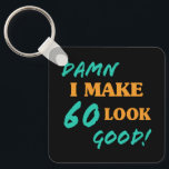 Porte-clés Sarcastic 60th Birthday Attitude<br><div class="desc">A fun sexy birthday gift idea for women who know that they look good and are celebrating their age!</div>